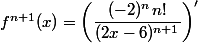 f^{n+1}(x)=\left(\dfrac{(-2)^nn!}{(2x-6)^{n+1}}\right)'